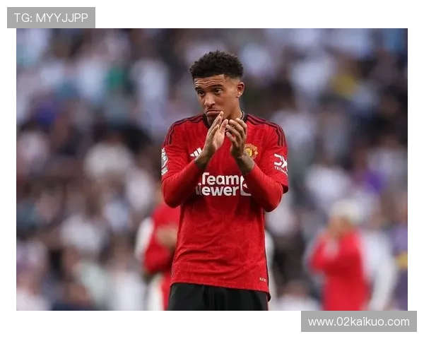 桑乔因踢曼联未能登场 投资1.38亿英镑 桑乔因踢曼联未能登场 投资1.38亿英镑